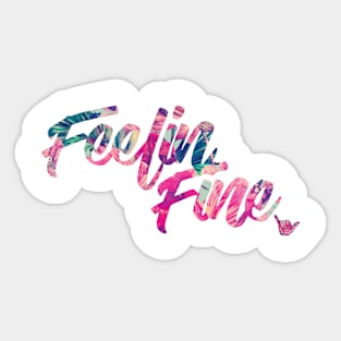 Feelin' Fine in the Tropics Sticker